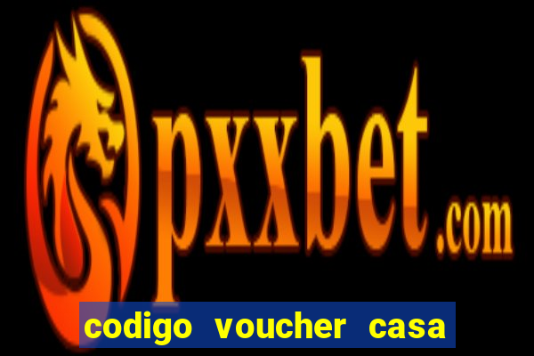 codigo voucher casa de apostas